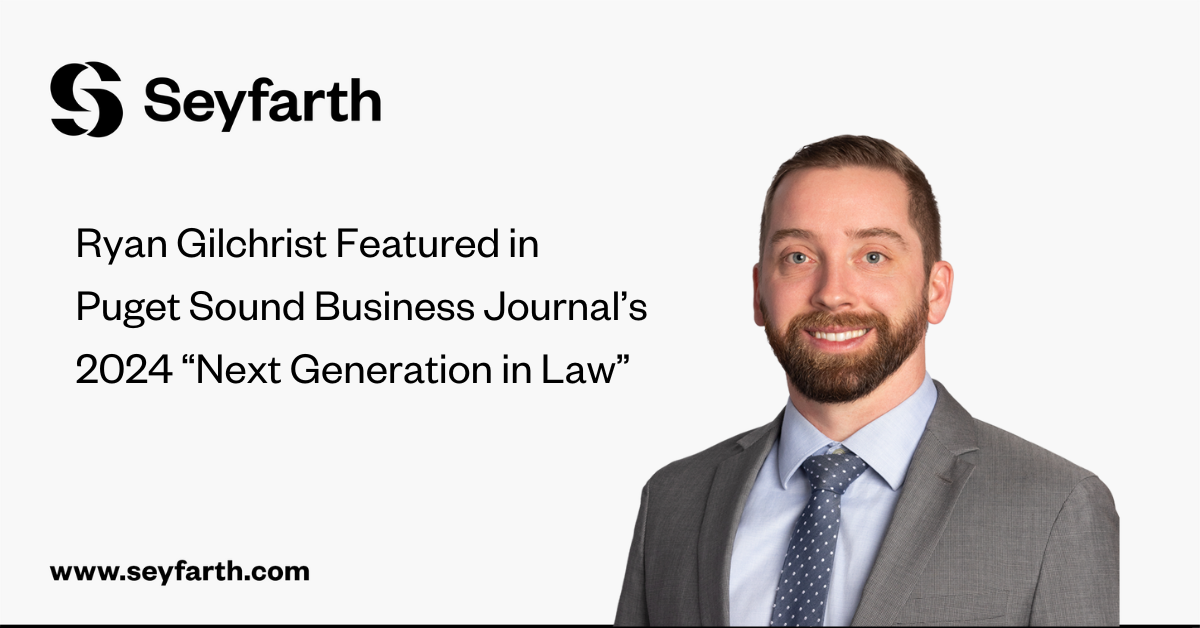 Seyfarth’s Ryan Gilchrist Featured in Puget Sound Business Journal’s
