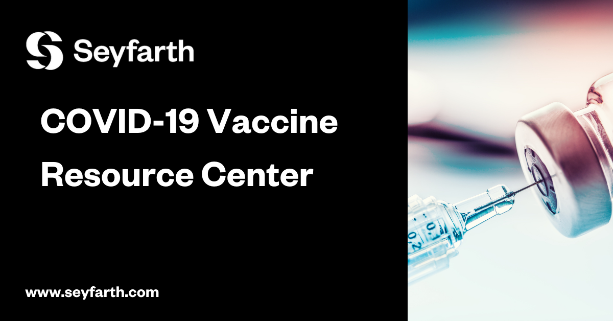 COVID-19 Vaccine Resource Center | Seyfarth Shaw LLP