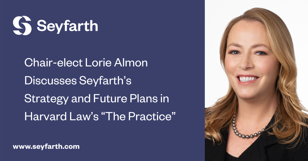 Chairelect Lorie Almon Discusses Seyfarth’s Strategy and Future Plans in Harvard Law’s “The