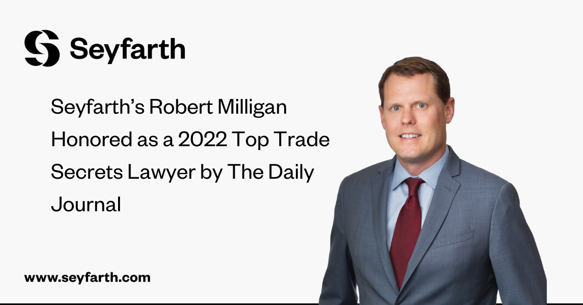 Seyfarth’s Robert Milligan Honored as a 2022 Top Trade Secrets Lawyer